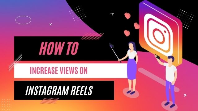 how to increase views on instagram reels