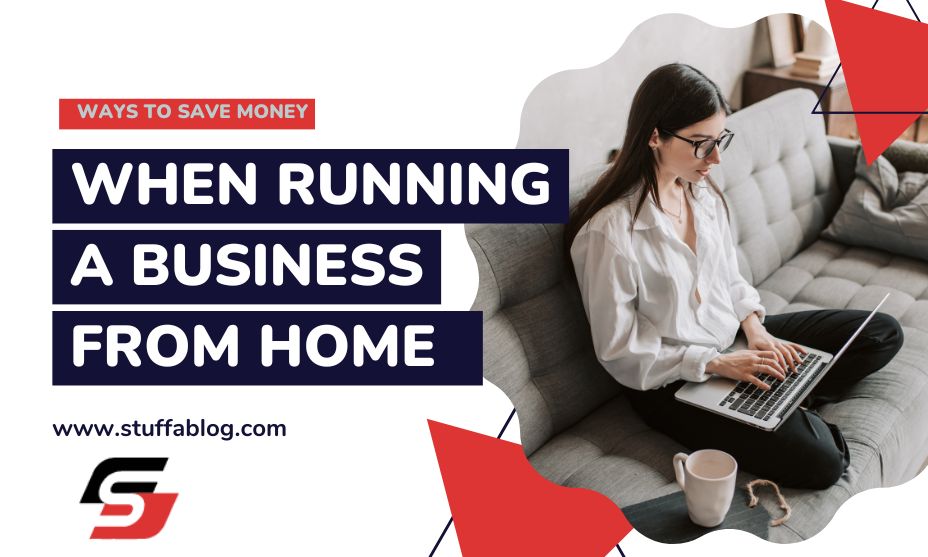 Ways To Save Money When Running a Business from Home