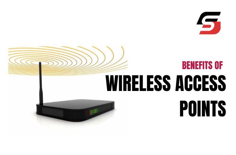 Benefits of Wireless Access Points