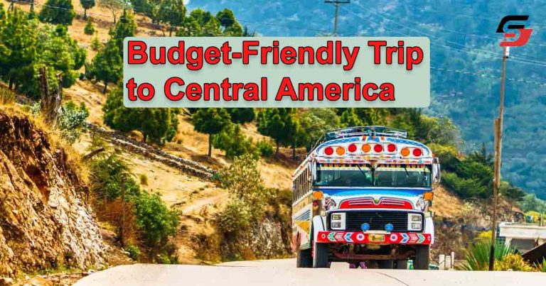 Budget-Friendly Trip to Central America