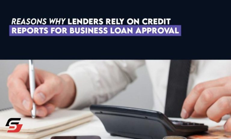 Why Lenders Rely on Credit Reports for Business Loan