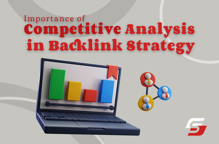 The Importance of Competitive Analysis in Backlink Strategy