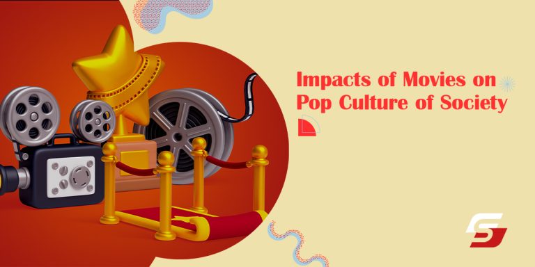 Impact of Movies on Pop Culture of Society