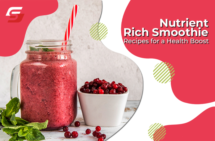 Nutrient-Rich Smoothie Recipes for a Health Boost