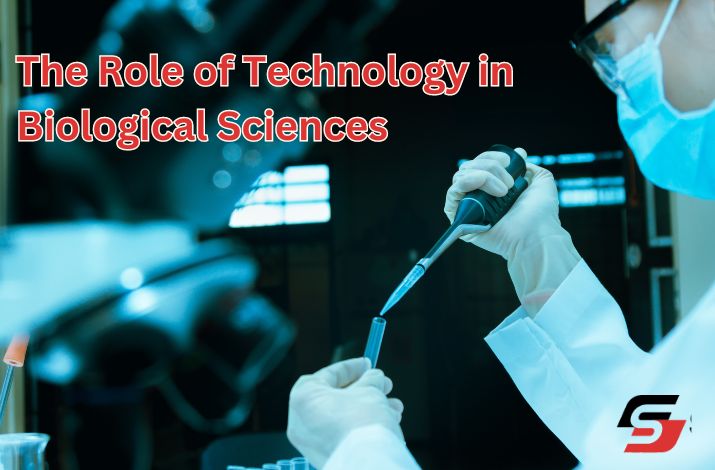 The Role of Technology in Biological Sciences
