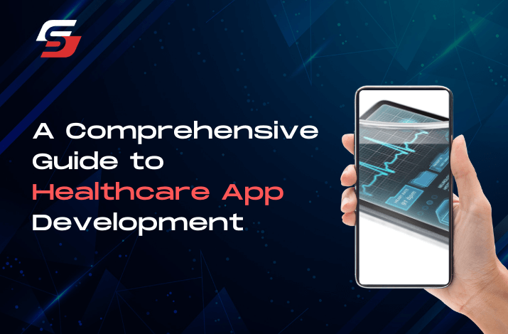 A Comprehensive Guide to Healthcare App Development