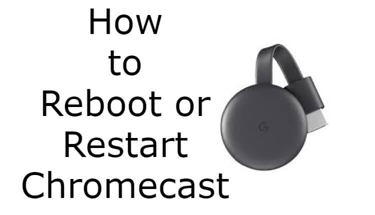 How To Reboot Or Factory Reset Your Google Chromecast