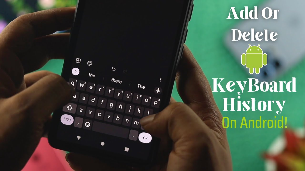 How to Delete Keyboard History on your Android Phone