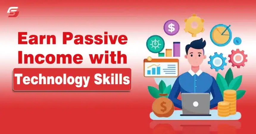 Earn Passive Income with Technology Skills