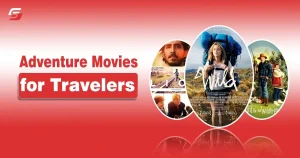 Adventure Movies That Make You Want to Pack and Explore Collage of adventure movie scenes featuring travelers and hikers on a red background.