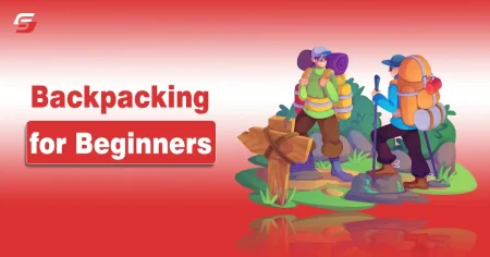 A Complete Guide to Backpacking for Beginners Backpacking for Beginners