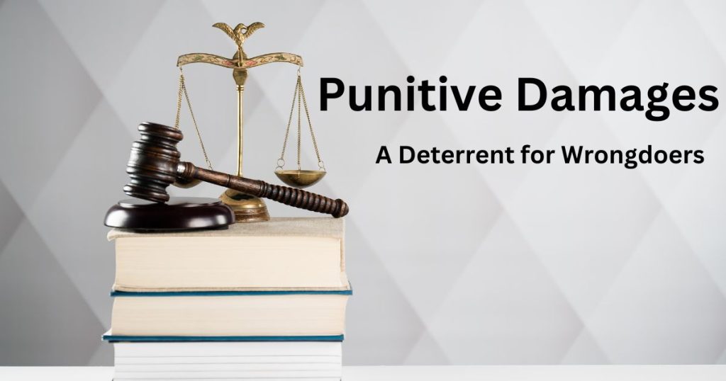 Punitive Damages: A Deterrent for Wrongdoers