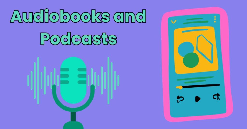 Audiobooks and Podcasts
