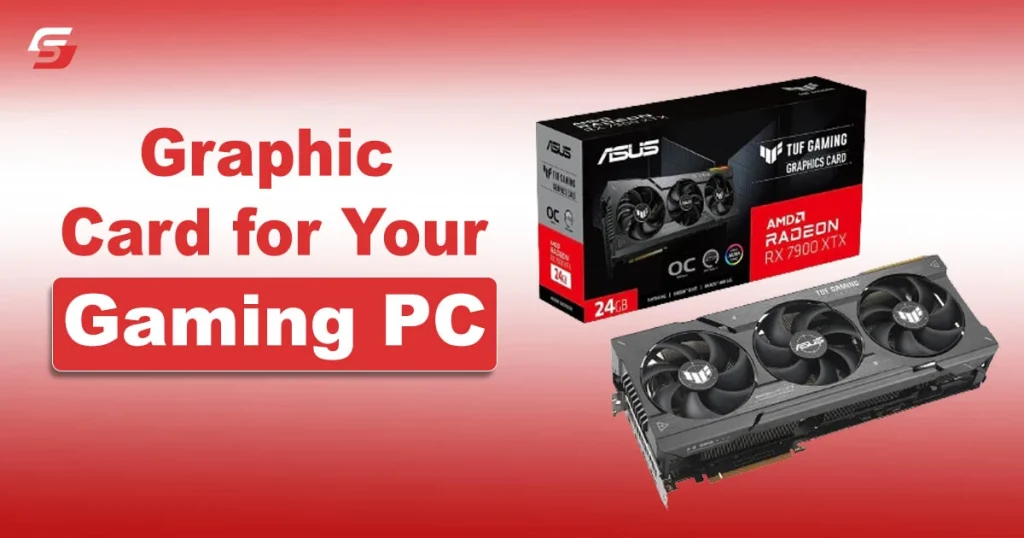 How to Choose the Right Graphics Card for Your Gaming PC Graphics Card