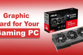 Graphic Card for Your Gaming PC