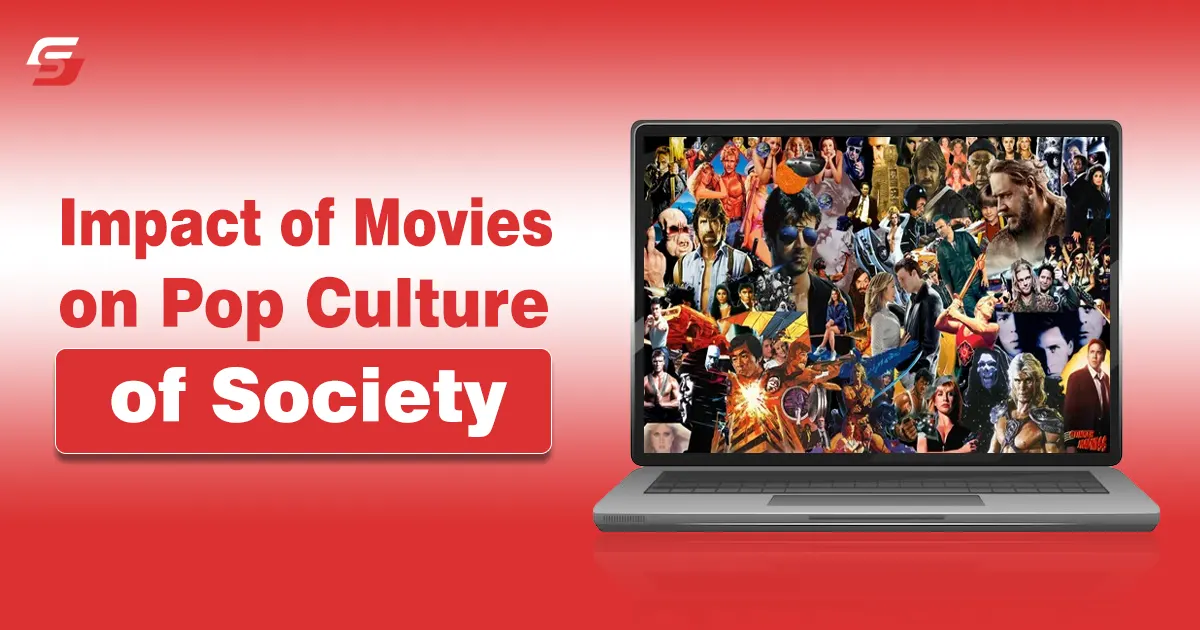 Impact of Movies on Pop Culture of Society