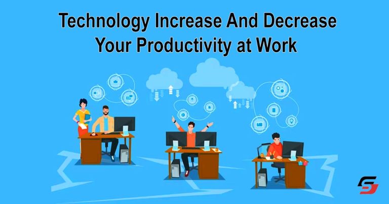Technology Increase and Decrease Your Productivity at Work