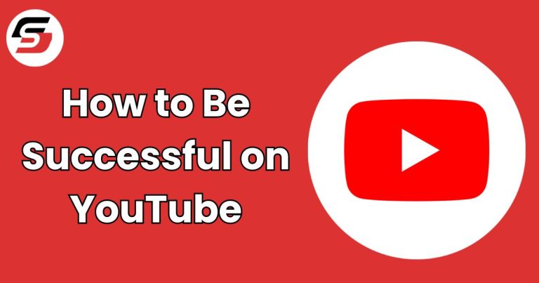How to Be Successful on YouTube