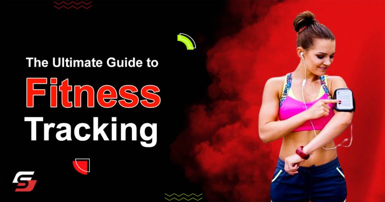 The Ultimate Guide to Fitness Tracking