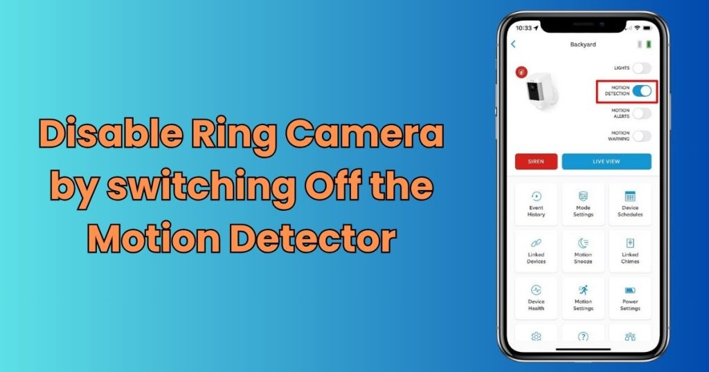 Disable Ring Camera by switching Off the Motion Detector