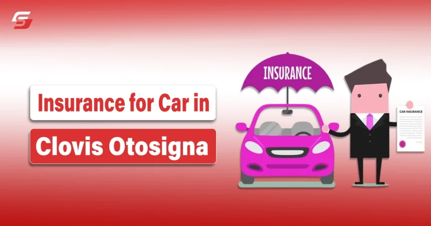 Insurance for Car in Clovis Otosigna