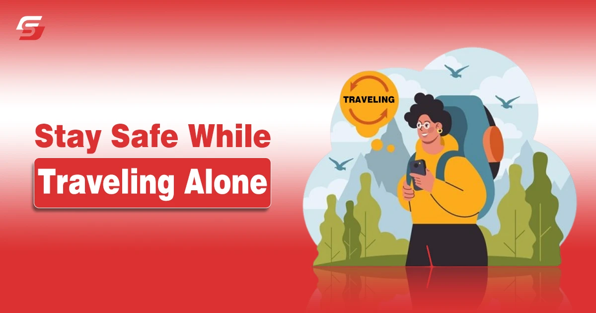 Stay Safe While Traveling Alone