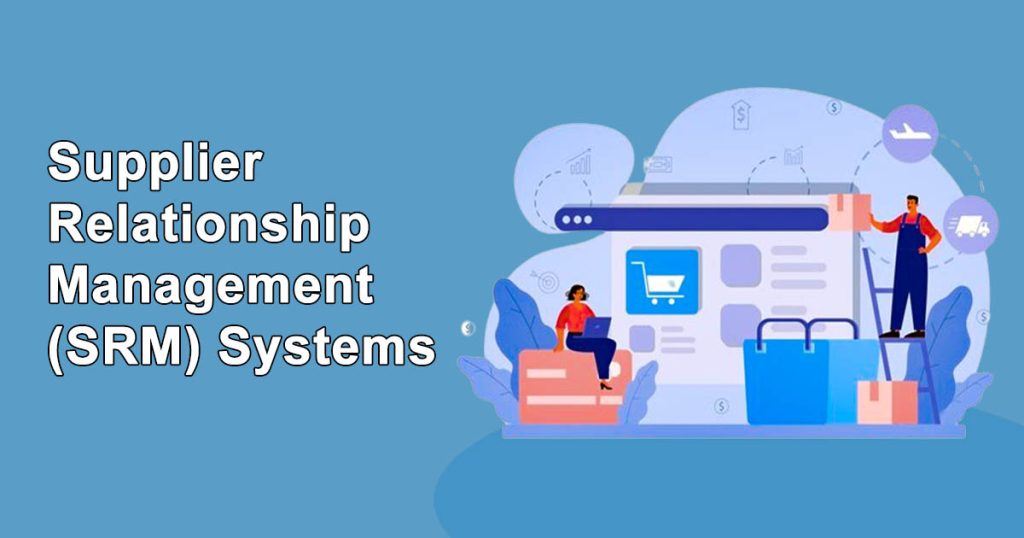 Supplier Relationship Management (SRM) Systems