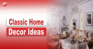 Classic Home Decor Ideas