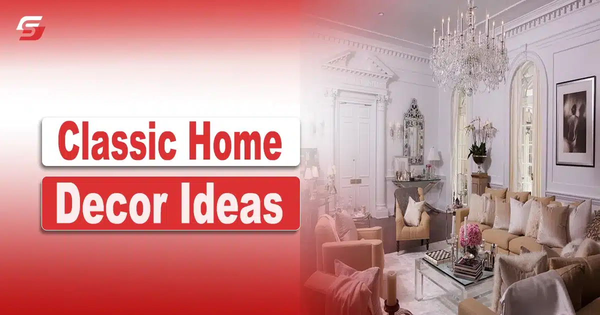 Classic Home Decor Ideas