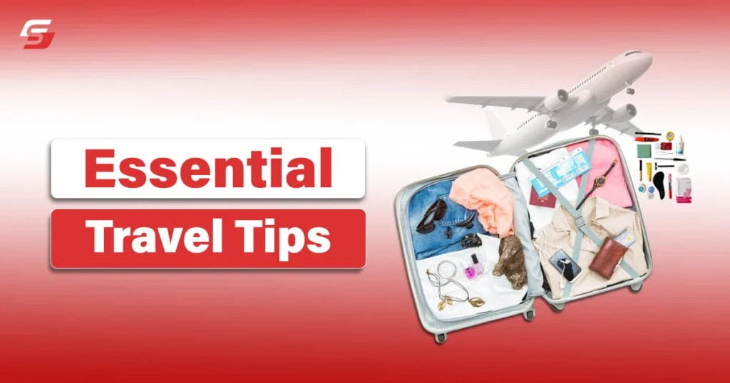 8 Essential Travel Tips for a Seamless Journey Essential Travel Tips