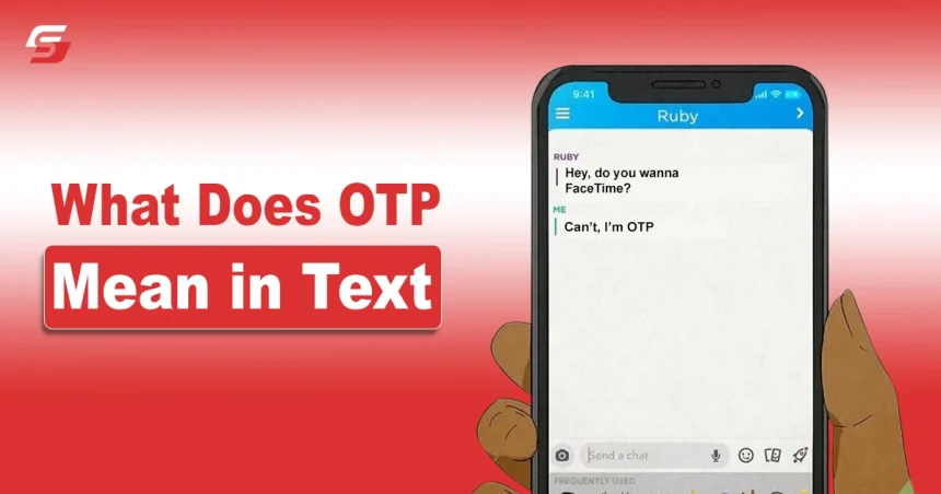 What Does OTP Mean in Text