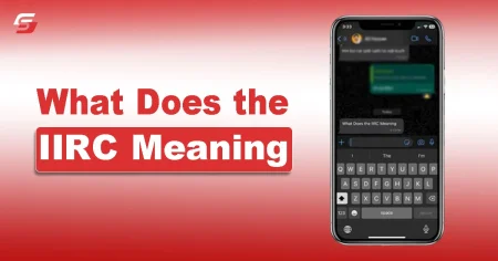What Does the IIRC Meaning? Understanding this Jargon What Does the IIRC Meaning