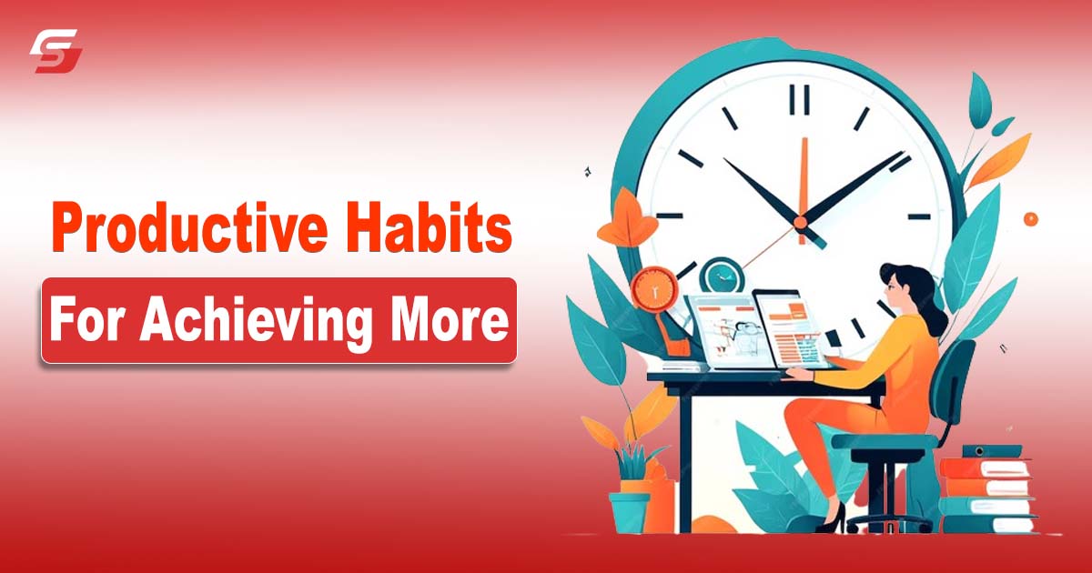 Productive Habits For Achieving More