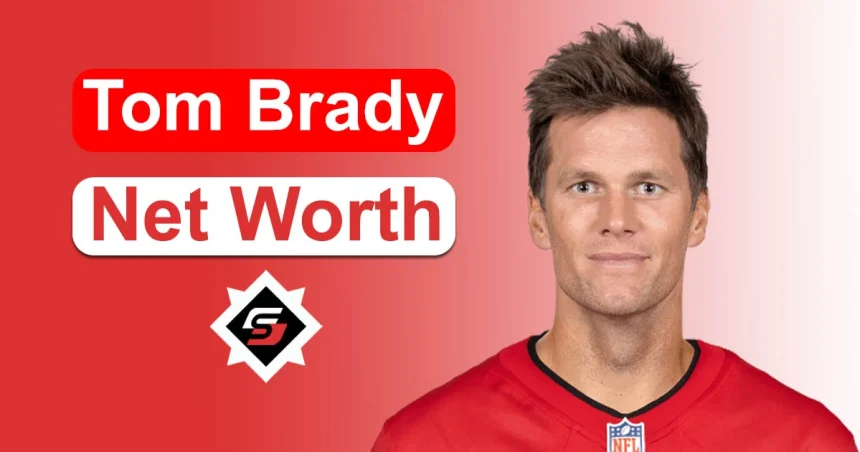 Tom Brady Net Worth