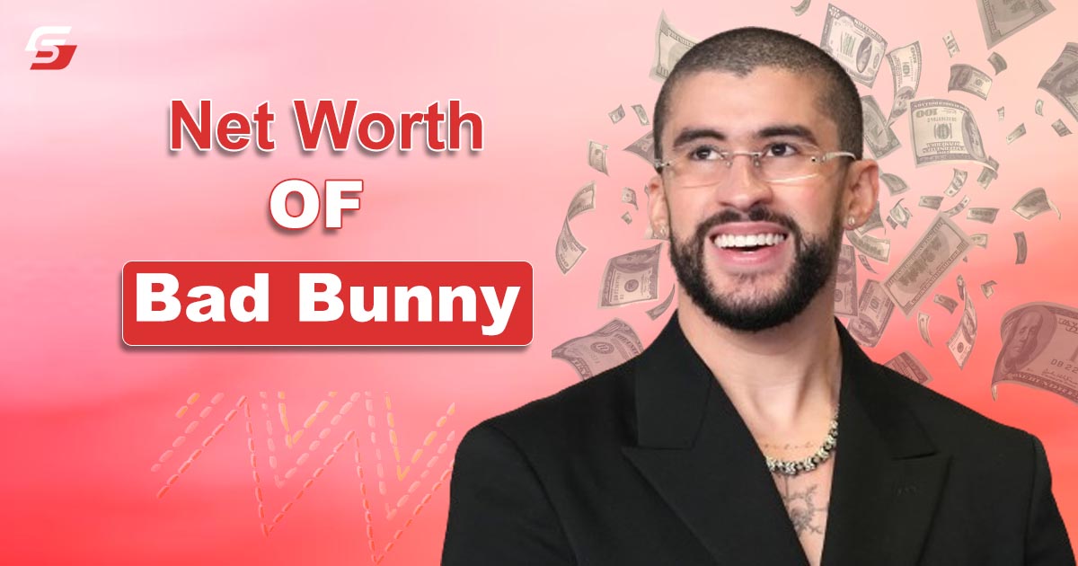 Bad Bunny Net Worth