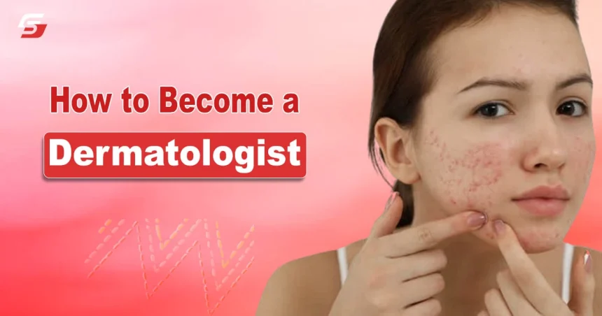 How to Become a Dermatologist