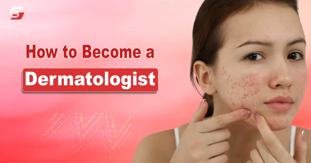 How to Become a Dermatologist