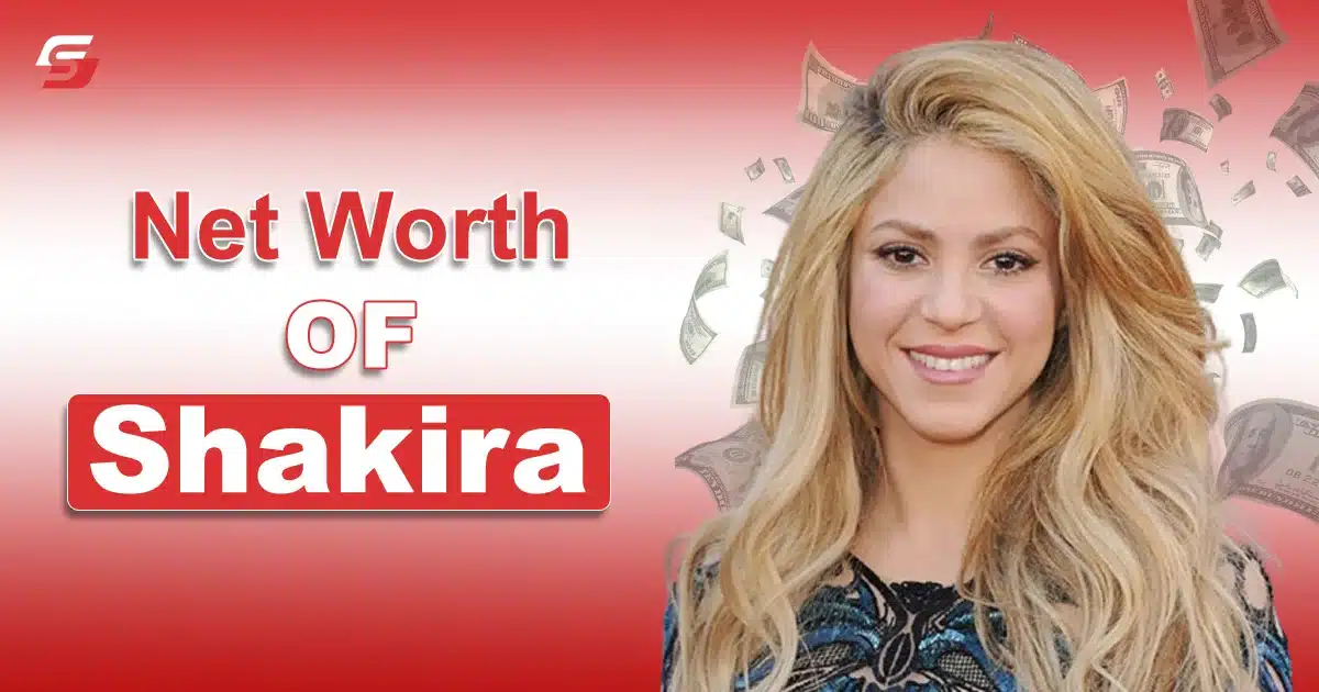 Shakira Net Worth