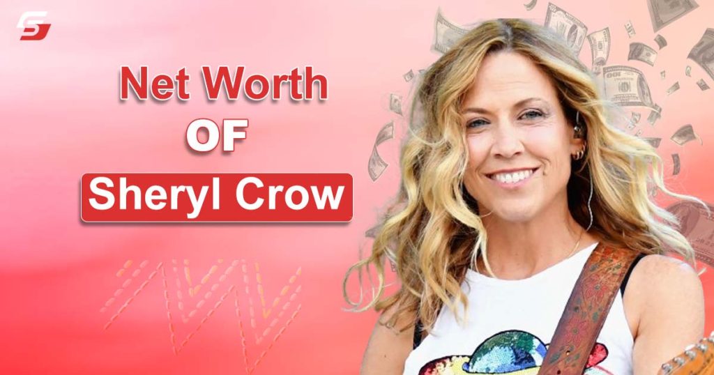 Net Worth OF Sheryl Crow