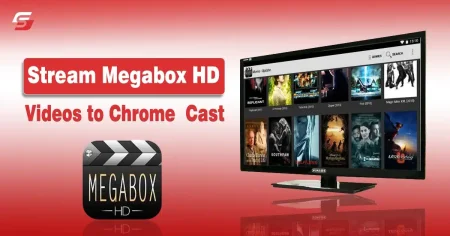 How to Stream Megabox HD Videos to Chrome Cast? Megabox HD