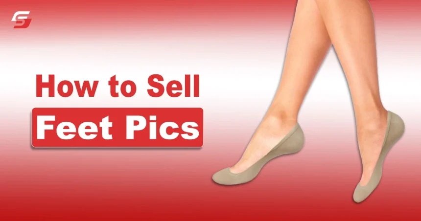 How to Sell Feet Pics