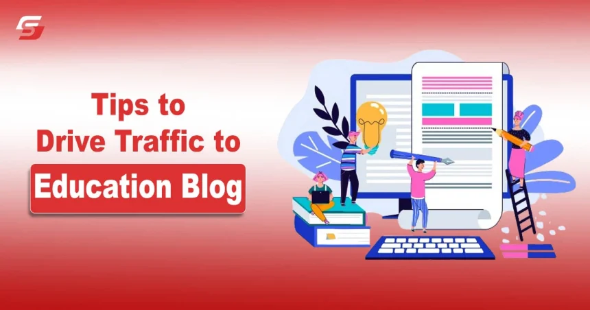 Tips to Drive Traffic to Education Blog