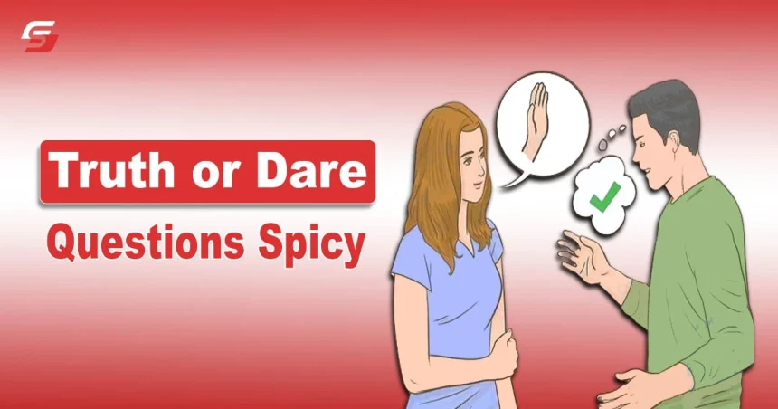 Truth or Dare Questions Spicy