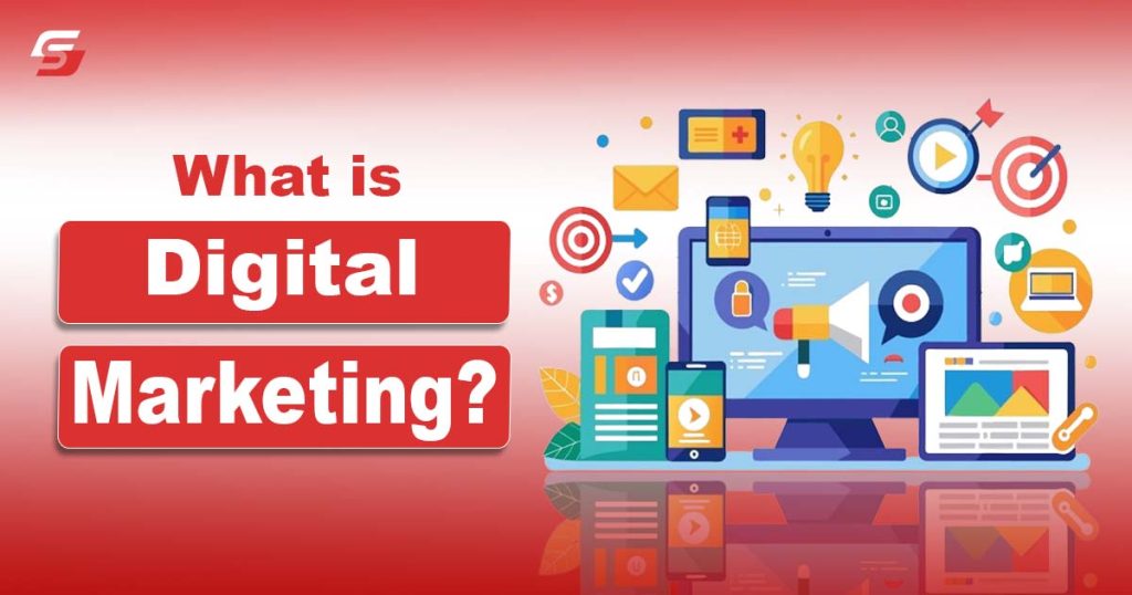 What is Digital Marketing