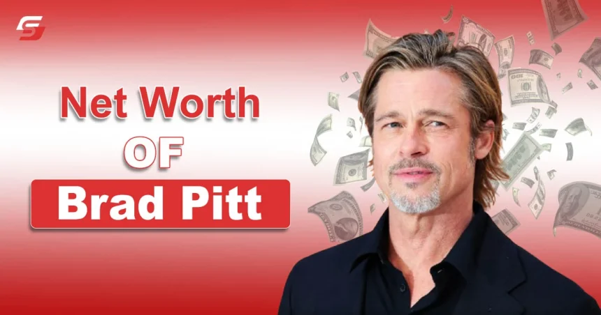 Brad Pitt Net Worth