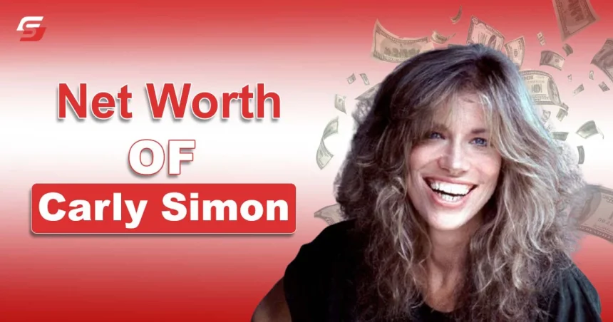 Carly Simon Net Worth