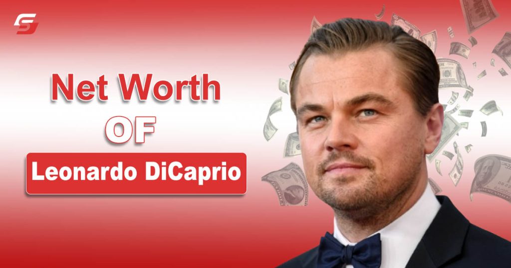 Leonardo DiCaprio Net Worth