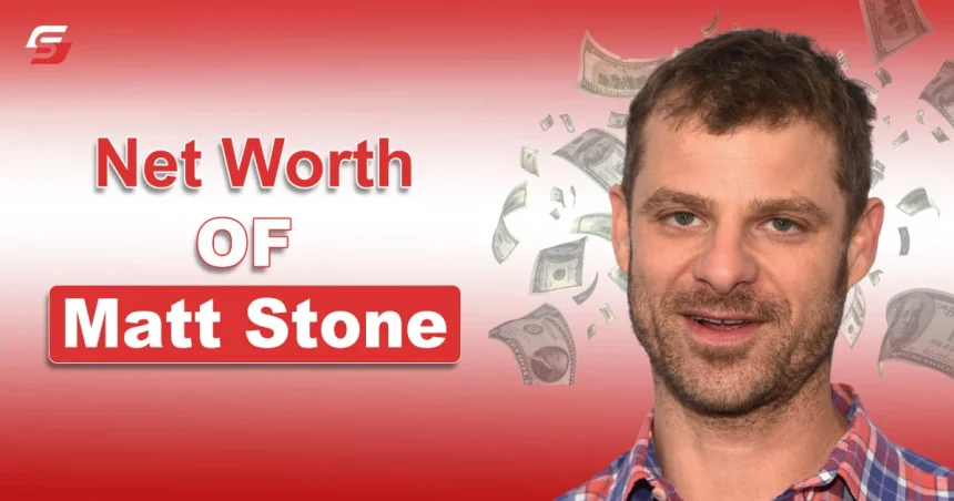 Matt Stone Net Worth