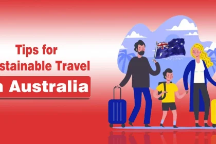 Tips for Sustainable Travel in Australia