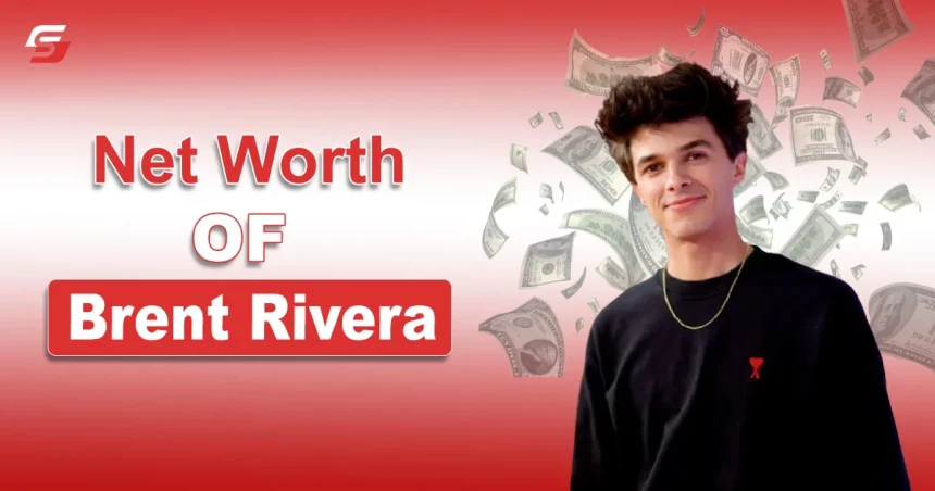 Brent Rivera Net Worth